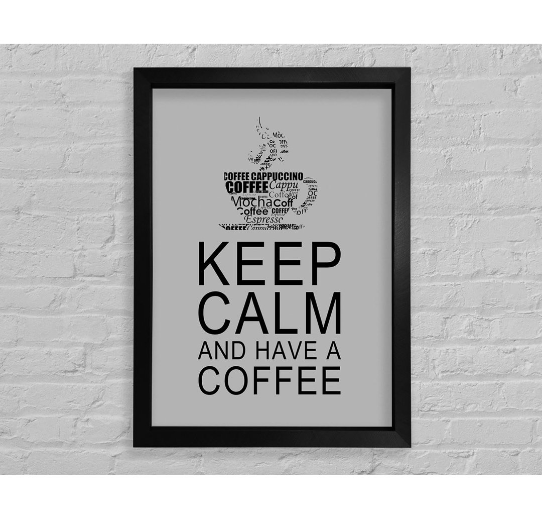 Küche Zitat Keep Calm And Have A Coffee - Einzelne Bilderrahmen Kunstdrucke