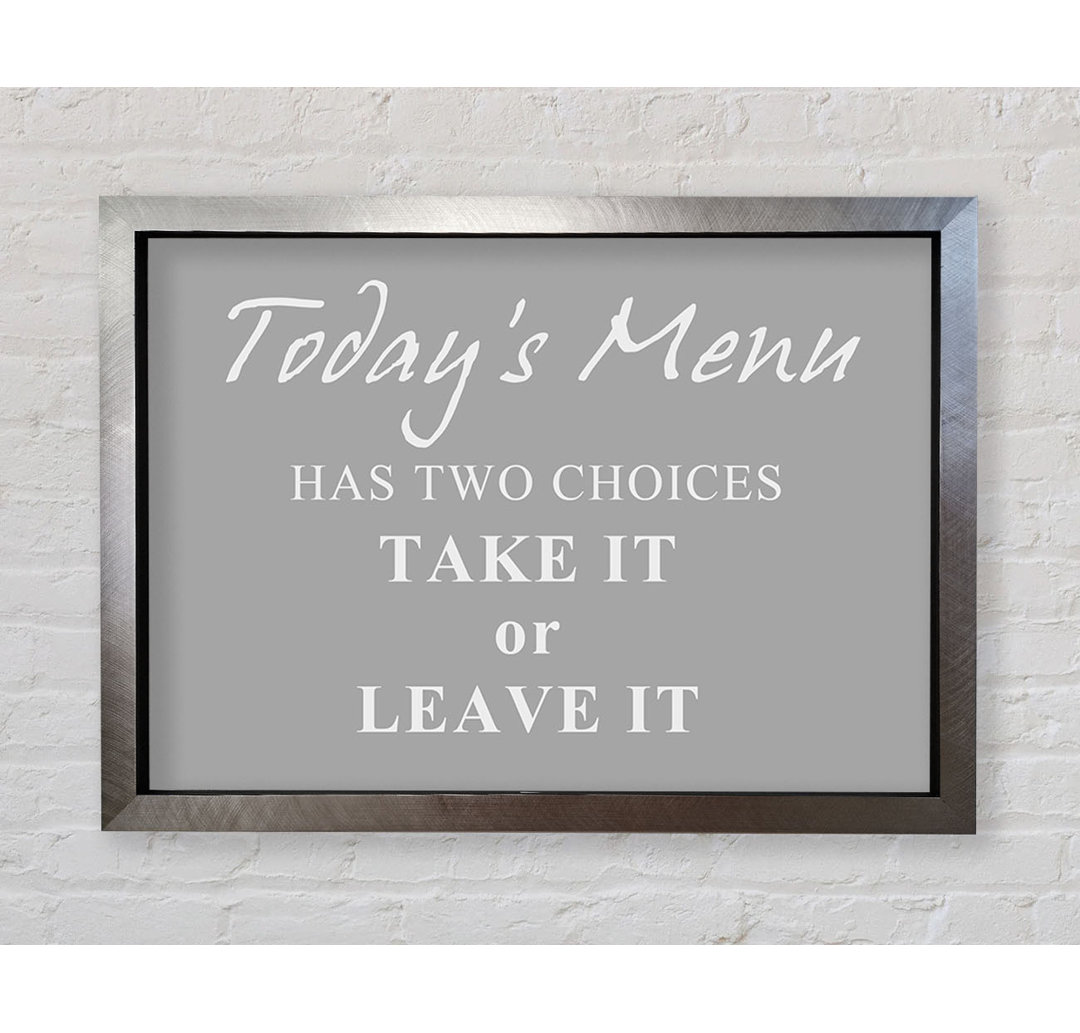 Kitchen Quote Todays Menu Has Two Choices Grey White - Single Picture Frame Typography