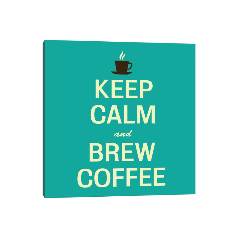Keep Calm & Brew Coffee II by Unknown Artist - Wrapped Canvas Print, 66.04 cm H x 66.04 cm W x 3.175 cm D