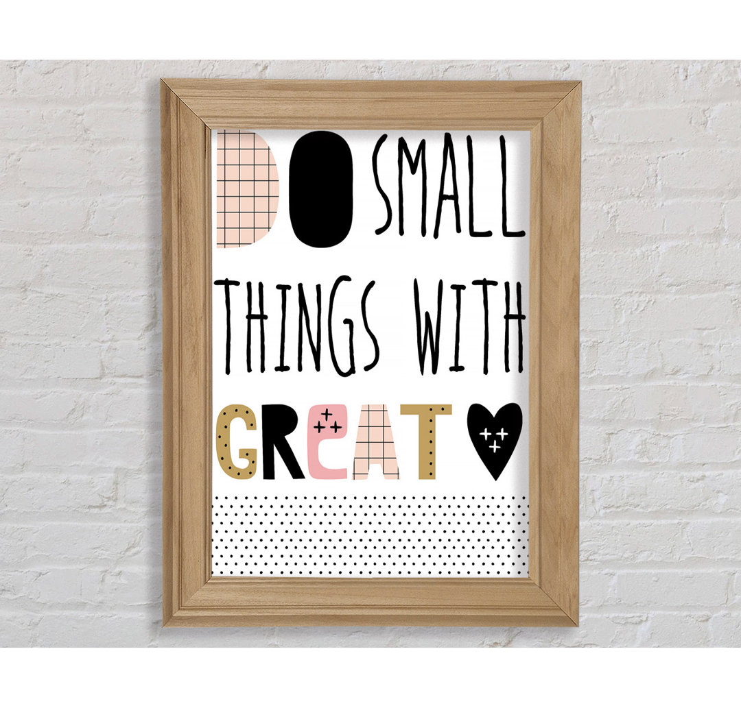 Do Small Things With 1 - Einzelne Bilderrahmen Kunstdrucke