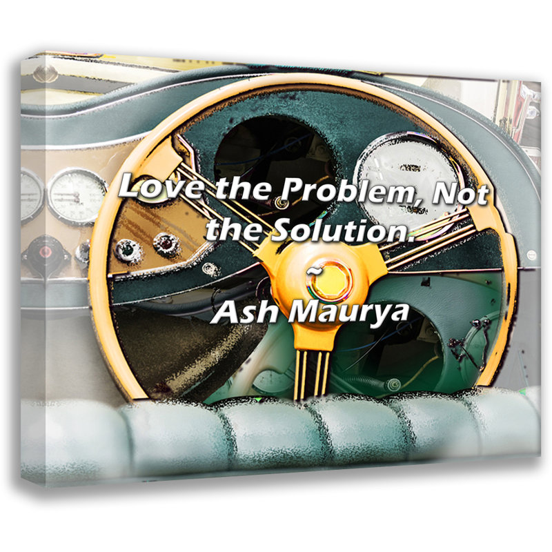 Ash Maurya Quote: Love the Problem, Not the Solution., 15" H x 18" W