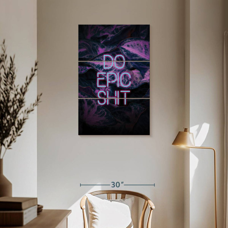 Do Epic Shit, 57" H x 36" W