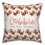 Coussin décoratif Gobble Til You Wobble