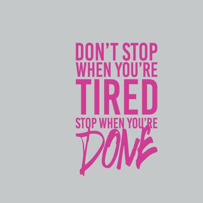 Adhésif décoratif « Don't stop when you're tired, stop when you're done »