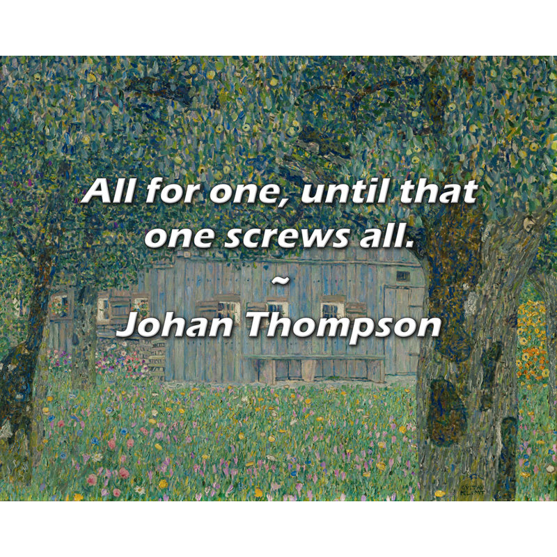 Citation de Johan Thompson: Tout pour un, jusqu'à ce qu'on visse tout., H 20 po x l 24 po