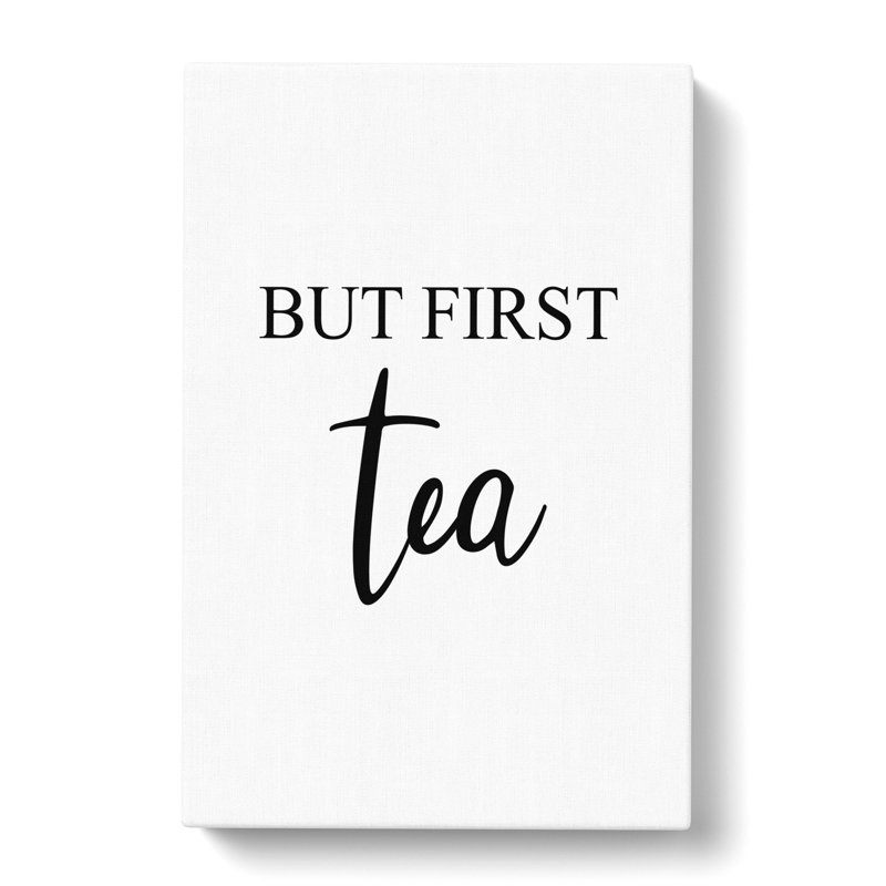 But First Tea - Wrapped Canvas Print, 60cm H x 40cm W x 3cm D