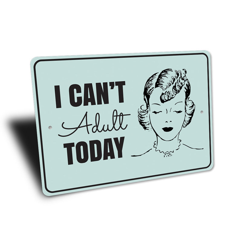 Panneau en aluminium «Cant Adult Today», H 10 po x l 14 po x P 0,04 po