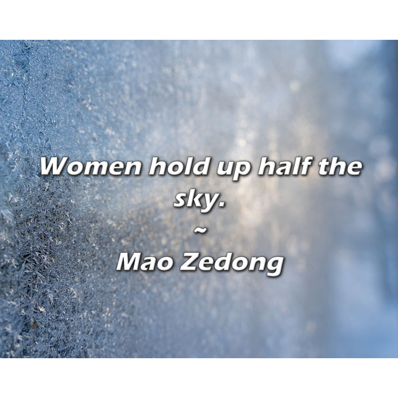 Citation de Mao Zedong: Les femmes tiennent la moitié du ciel.