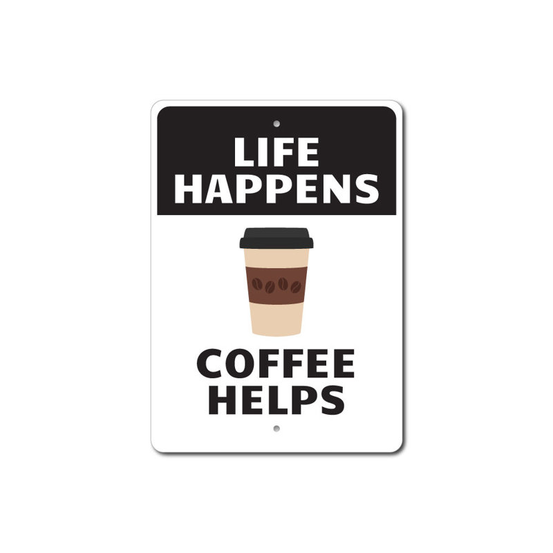 Plaque «Life Happens Coffee Helps» en aluminium, H 14 po x l 10 po x P 0,04 po