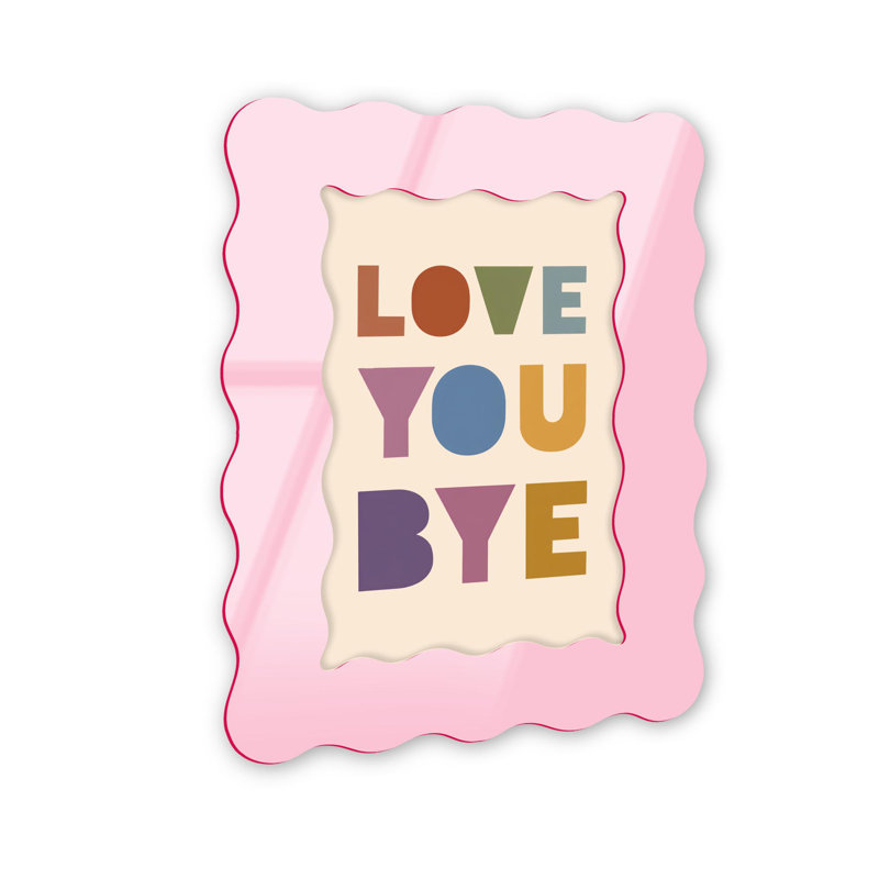 Cadre mural en acrylique Love Your & Bye par NOTORIART, H 39,5 po x l 27,5 po, Ondulé, Rose