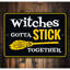 Panneau en aluminium «Witches Gotta Stick Together»-58203566