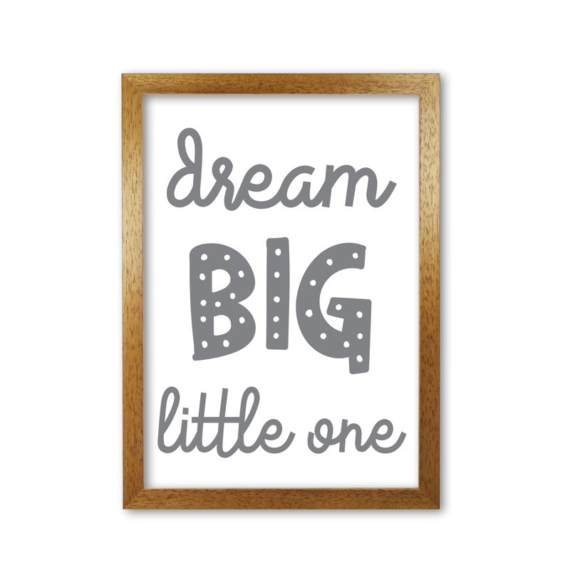 Dream Big Little One - Print, Honey Oak Frame, 60 cm H x 42 cm W x 5 cm D