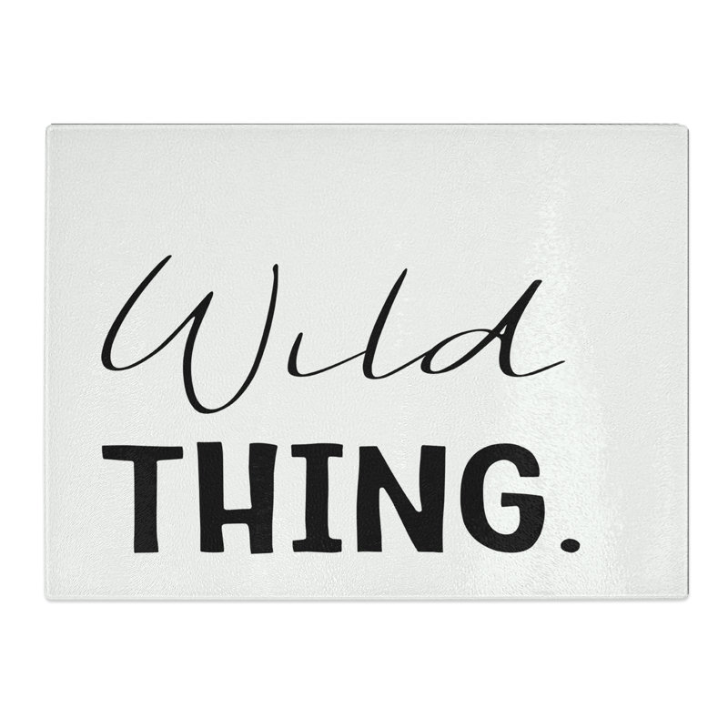 Wild Thing Typography Quote  Glass Chopping Board