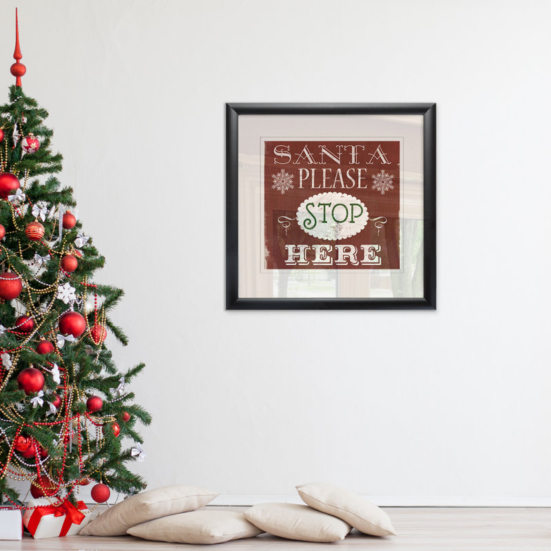 Santa Stop Here Type by Carol Robinson - Matted and Framed Under Acrylic Glass, Large Living Room Wall Art
