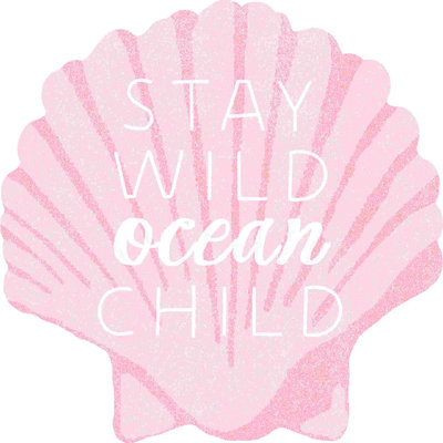 " Stay Wild Ocean Child "