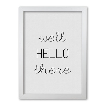 Well Hello There - Print