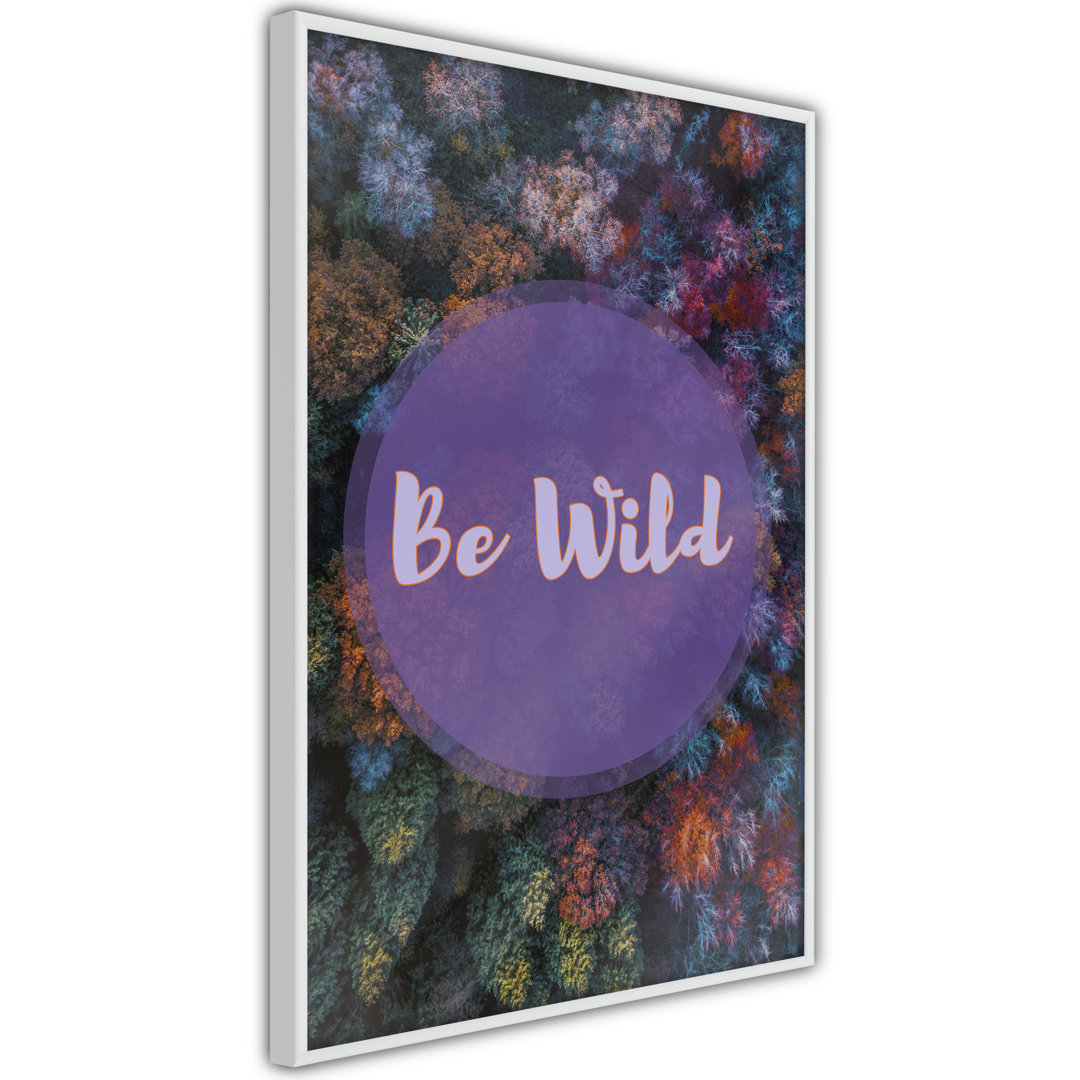 Gerahmtes Poster Find Wildness in Yourself