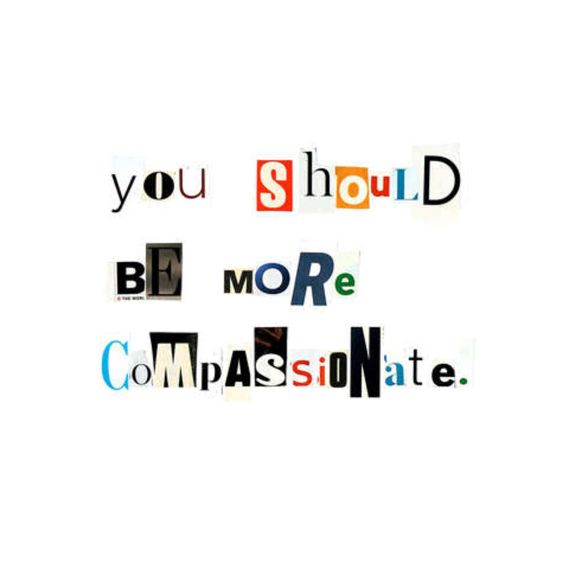 You Should Be More Compassionate by Timothy Buckwalter, 21.25" H x 17.25" W x 0.875" D