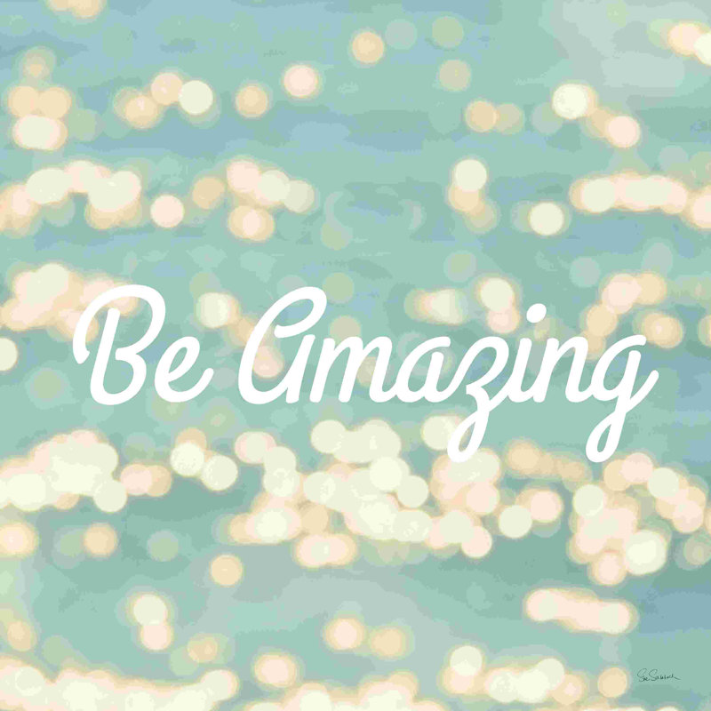 « Be Amazing » - traduction : sois incroyable, H 36 po x l 36 po, Non, Toile tendue