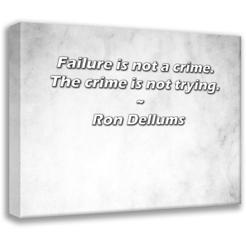 Artsy Quote "Failure is not a crime. The crime is not trying." By Ron Dellums Gallery Wrapped Canvas, 17" H x 24" W