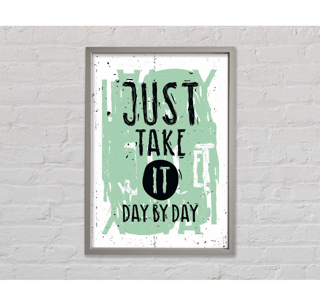 Just Take It Day by Day - Einzelne Bilderrahmen Kunstdrucke auf Leinwand