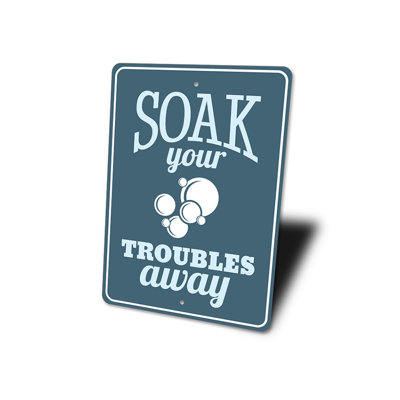 Soak Your Troubles Away Aluminum Sign