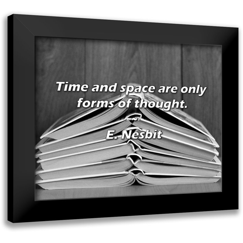 Citation d'E. Nesbit: Le temps et l'espace ne sont que des formes de pensée.