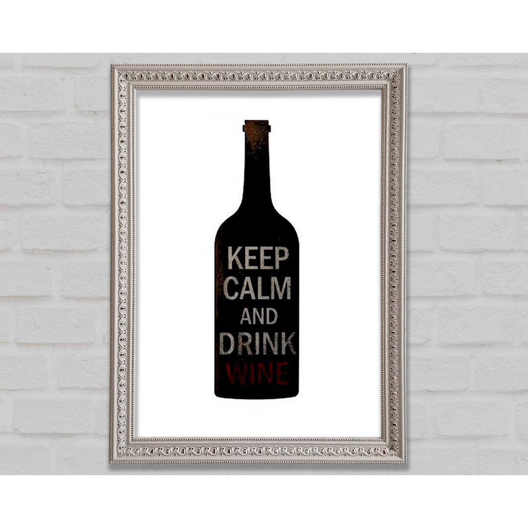 Keep Calm Drink Wine - Einzelne Bilderrahmen Kunstdrucke