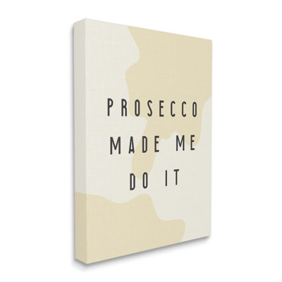 " Prosecco Made Me Do It Phrase Abstract Pattern "