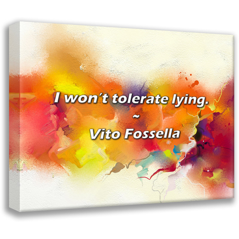 Artsy Quote "I won’t tolerate lying." By Vito Fossella Gallery Wrapped Canvas, 13" H x 18" W