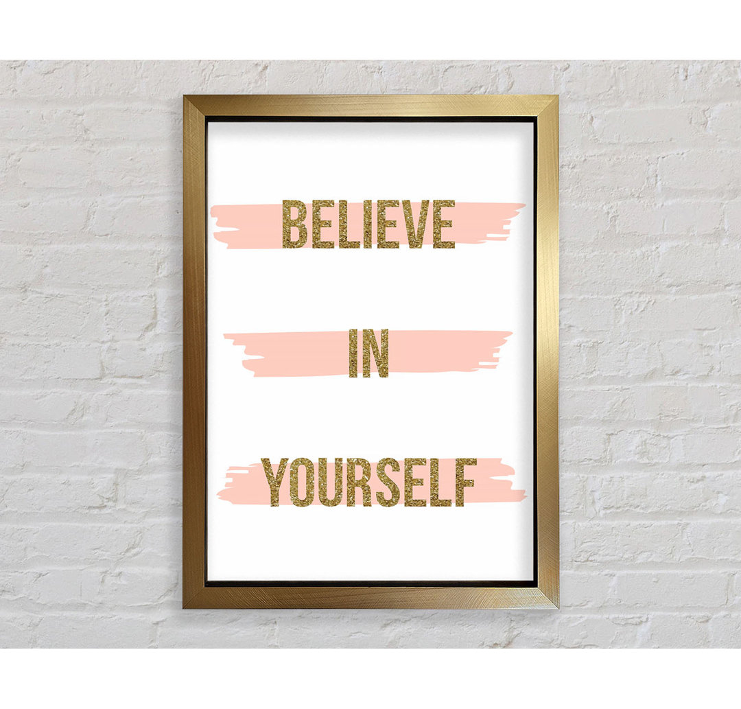 Believe In Yourself 2 Gerahmter Druck Wandkunst