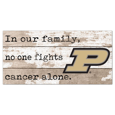 «Purdue In Our Family No One Fights Alone Cancer Alone» 6 x 12