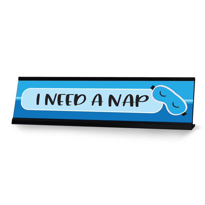 I Need A Nap Desk Sign Designer Series, Novelty Nameplate (2 X 8")