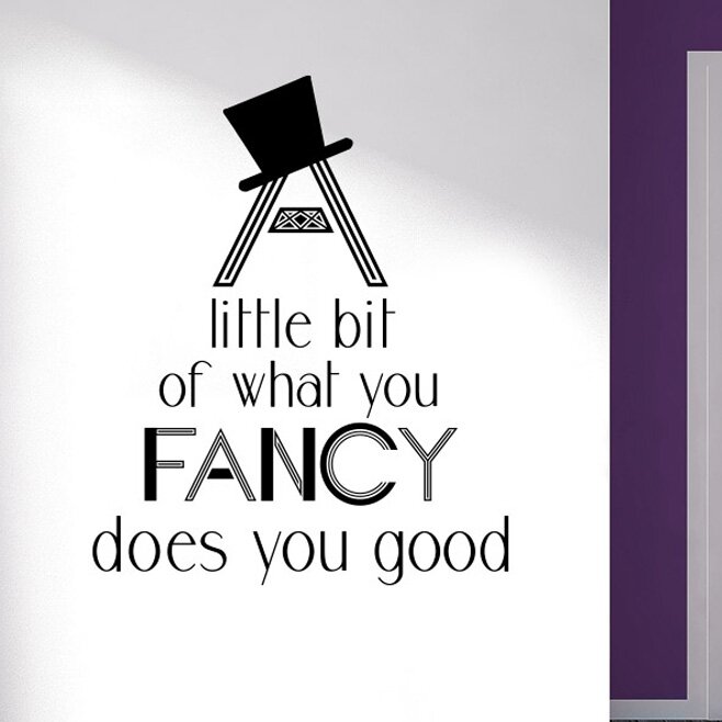 A Little Bit Of What You Fancy Does You Good Wall Sticker