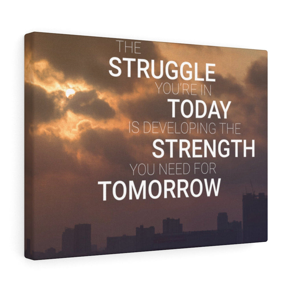 Struggle Today Strength Tomorrow - Wrapped Canvas Print