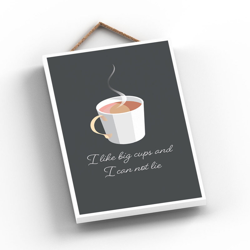 I like Big Cups, 18.5 cm H x 12 cm W x 0.9 cm D