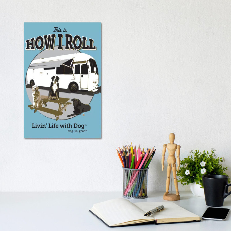 How I Roll RV by Dog Is Good And Cat Is Good - Wrapped Canvas Print, 20.32 cm H x 30.48 cm W