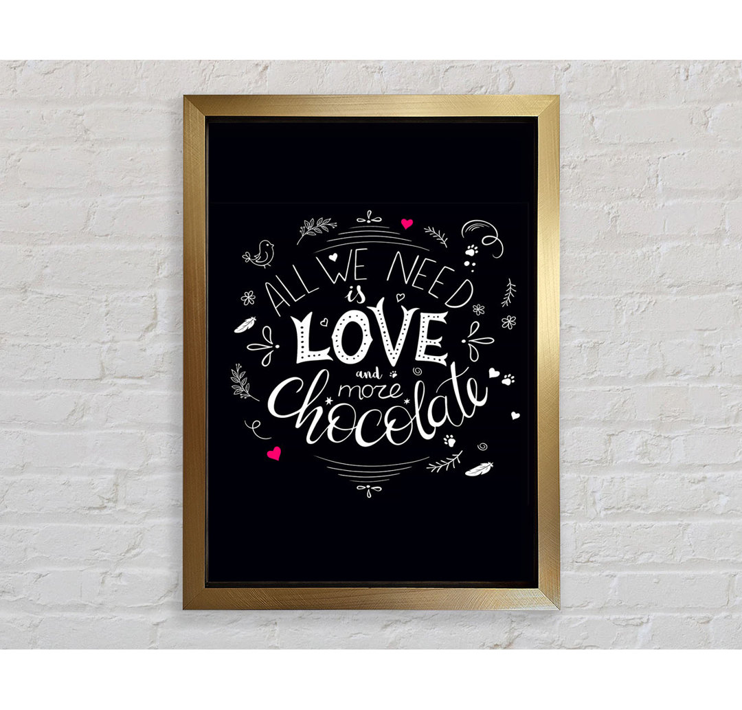 All You Need Is Love And More Chocolate - Einzelne Bilderrahmen Kunstdrucke