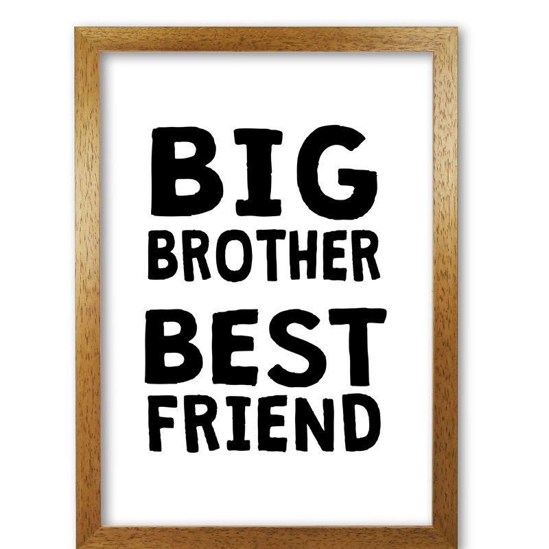 Big Brother Best Friend - Print, 30 cm H x 21 cm W x 5 cm D, Honey Oak Frame