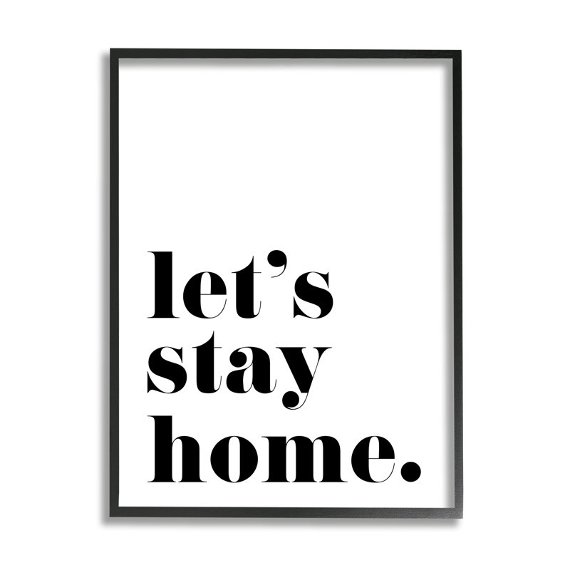 «Let's Stay Home», phrase «Bold Minimal» - Art textuel, Giclée encadrée noir minuit, H 20 po x l 16 po