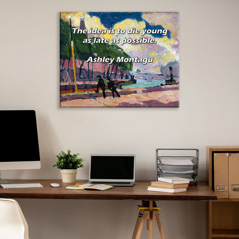 Artsy Quote "The idea is to die young as late as possible." By Ashley Montagu Gallery Wrapped Canvas, 17" H x 24" W