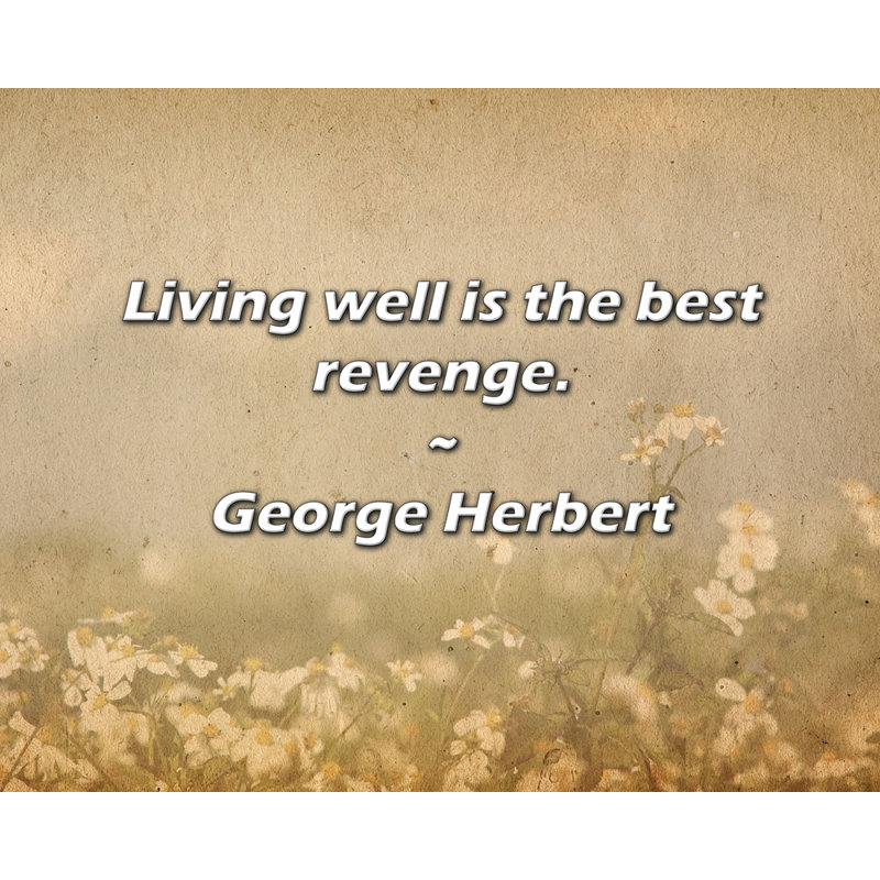 Citation artistique «Bien vivre est la meilleure vengeance». Toile tendue par George Herbert