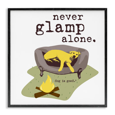«Never Glamp Alone Dog», art de la giclée encadrée par Dog Is Good