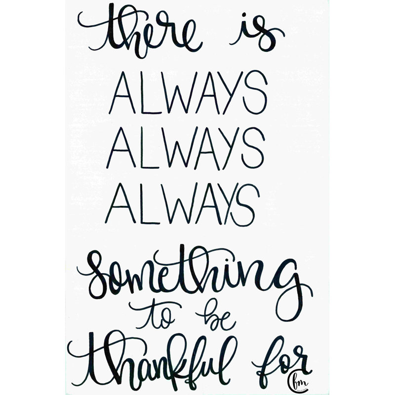 " Always Always Always Thankful ", 18" H x 12" W