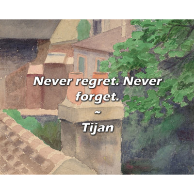 Tijan Quote: Never regret. Never forget.