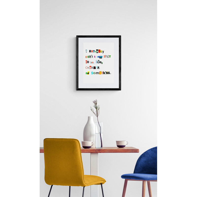 I Honestly Don't Know What To Do, Like, Overall, Or Something Print by Timothy Buckwalter, 21.25" H x 17.25" W x 0.875" D