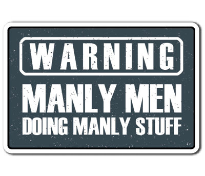 Warning Manly Men Sign