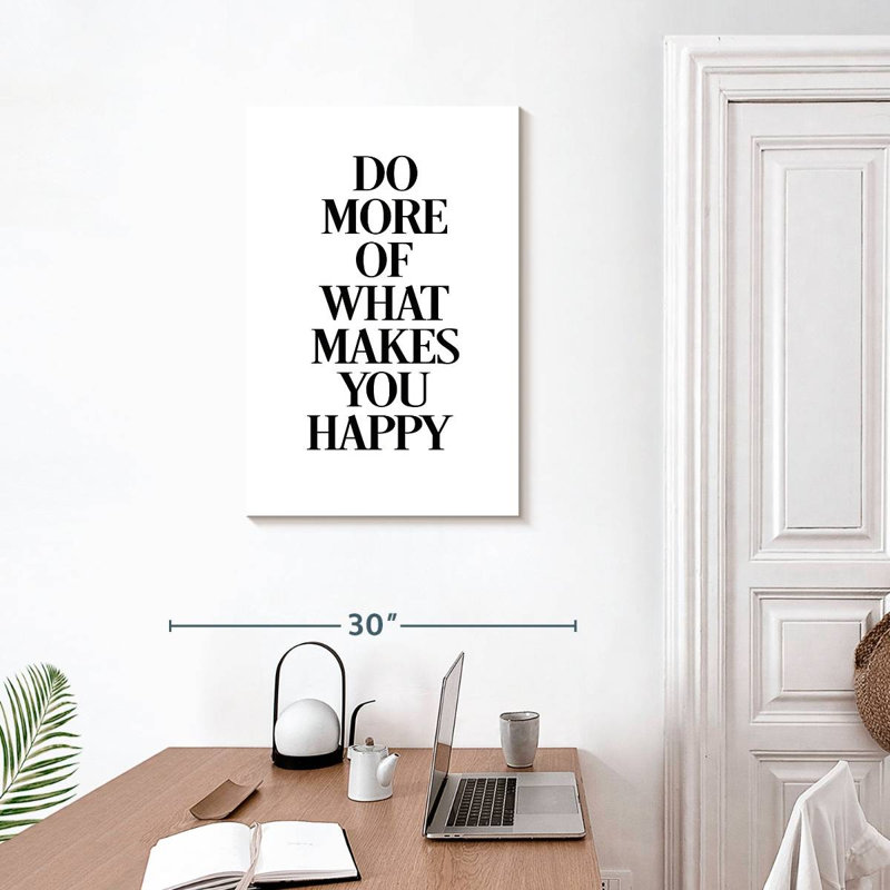 Do What Makes You Happy, 30" H x 20" W
