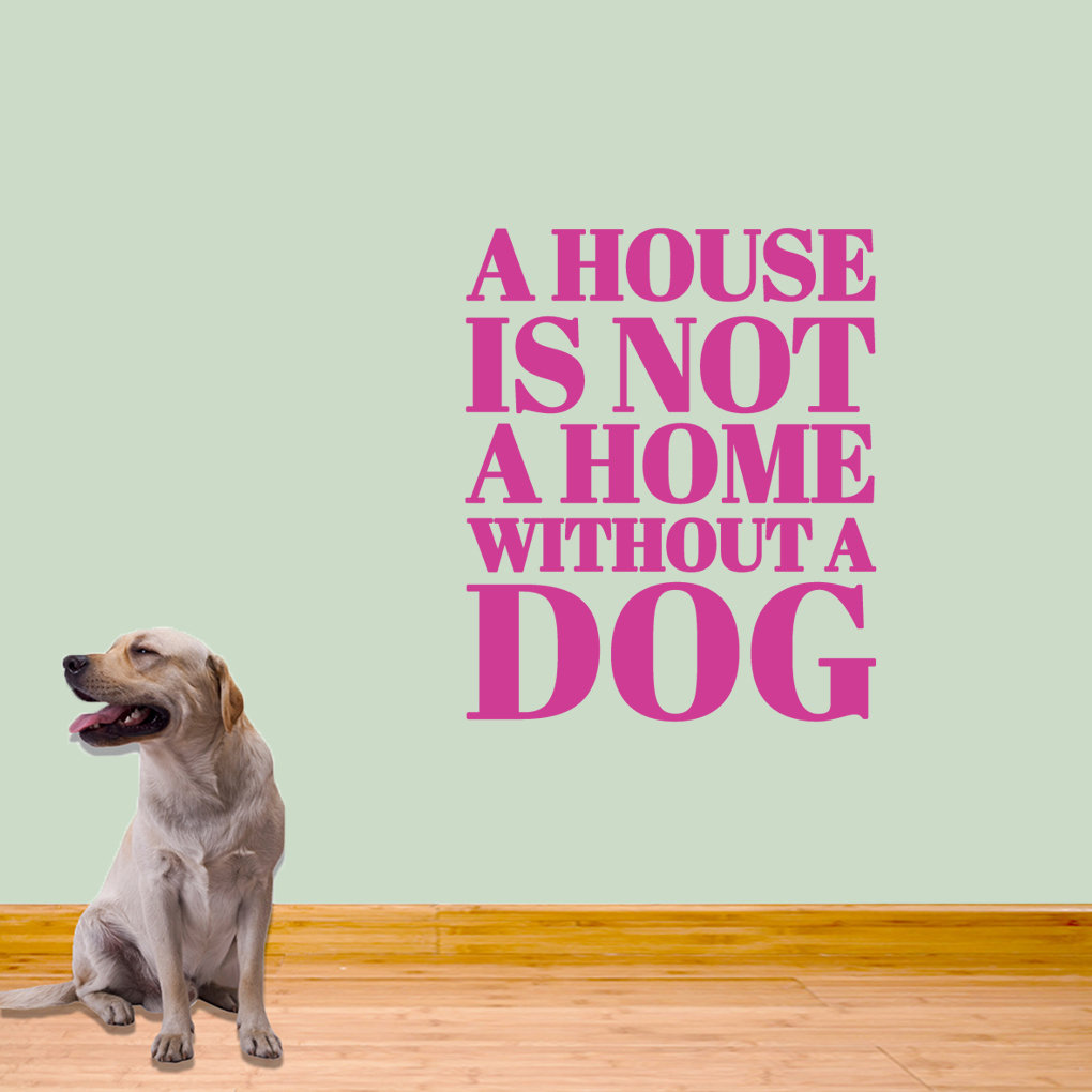 'A House is Not a Home Without a Dog' Wall Decal Sweetums Wall Decals 