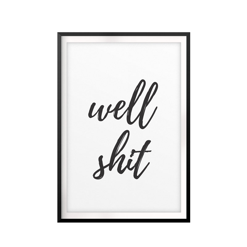 " Well Shit ", 14" H x 11" W x 0.01" D